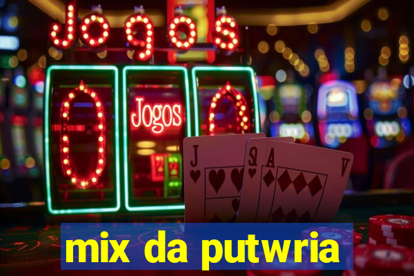 mix da putwria